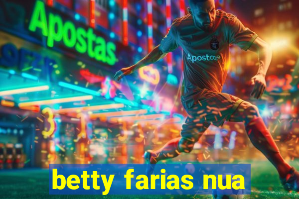 betty farias nua